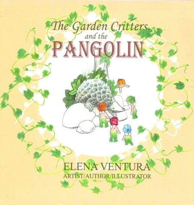 The Garden Critters and the Pangolin by Ventura, Elena