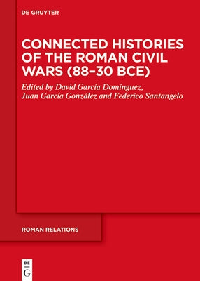 Connected Histories of the Roman Civil Wars (88-30 Bce) by García Domínguez, David