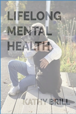 Lifelong Mental Health by Brill, Kathleen A.