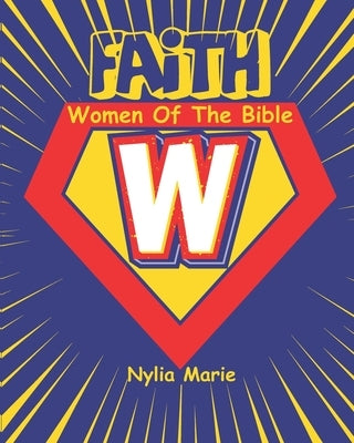 Faith: Women Of The Bible by Marie, Nylia