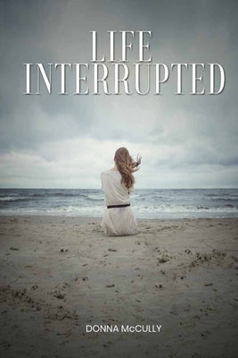 Life Interrupted by McCully, Donna M.