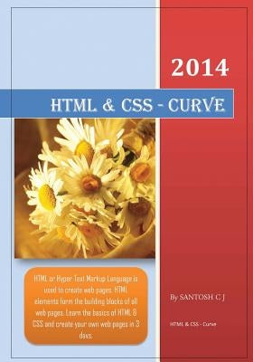 HTML & CSS - Curve: Learn HTML & CSS in 3 days by J, Santosh C.
