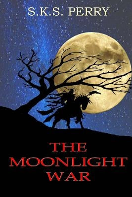 The Moonlight War by Perry, S. K. S.