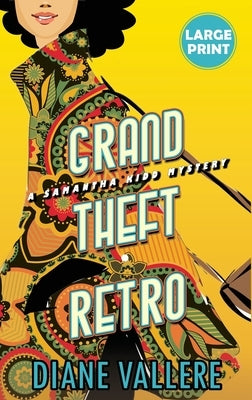 Grand Theft Retro (Large Print Edition): A Samantha Kidd Mystery by Vallere, Diane