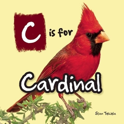 C Is for Cardinal by Tekiela, Stan