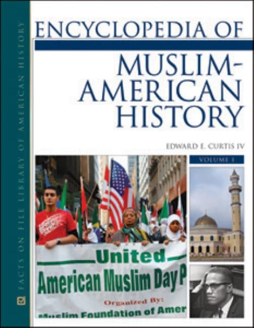 Encyclopedia of Muslim-American History, 2-Volume Set by Curtis, Edward E., IV