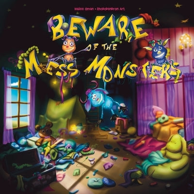 Beware of the Mess Monsters: Because kids could use another reason to clean their rooms! Ages 2-7! by Oman, Hailee