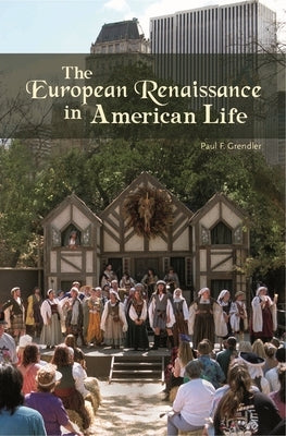 The European Renaissance in American Life by Grendler, Paul F.