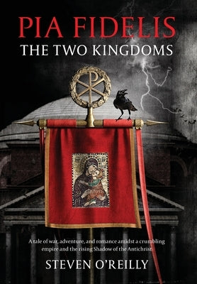 Pia Fidelis: The Two Kingdoms by O'Reilly, Steven