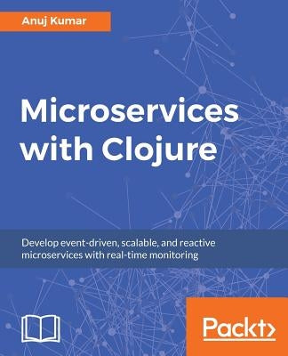 Microservices with Clojure by Kumar, Anuj