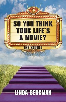So You Think Your Life's a Movie - The Sequel by Bergman, Linda Jean