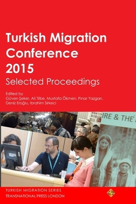 Turkish Migration Conference 2015 Selected Proceedings by Sirkeci, Ibrahim