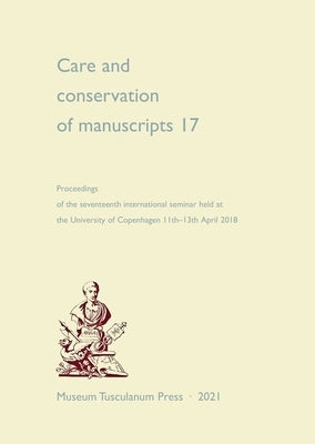 Care and Conservation of Manuscripts 17: Volume 17 by Driscoll, Matthew James