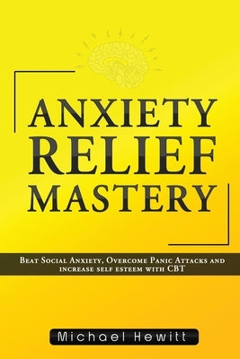 Anxiety Relief Mastery by Hewitt, Michael