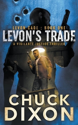 Levon's Trade: A Vigilante Justice Thriller by Dixon, Chuck