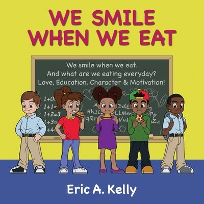We Smile When We Eat by Kelly, Eric a.