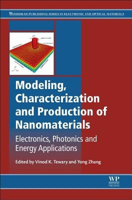 Modeling, Characterization and Production of Nanomaterials: Electronics, Photonics and Energy Applications by Tewary, V.