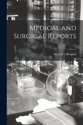 Medical and Surgical Reports; v.1 by St Luke's Hospital (New York, N. y. ).