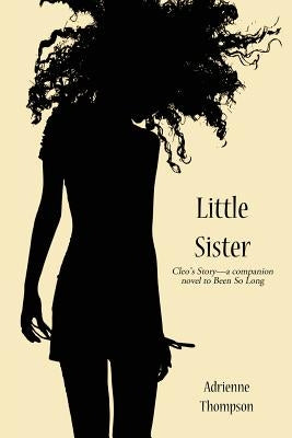 Little Sister (Cleo's Story - A Companion Novel to Been So Long) by Mooney, Alyndria