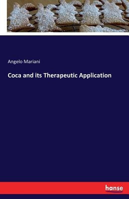 Coca and its Therapeutic Application by Mariani, Angelo
