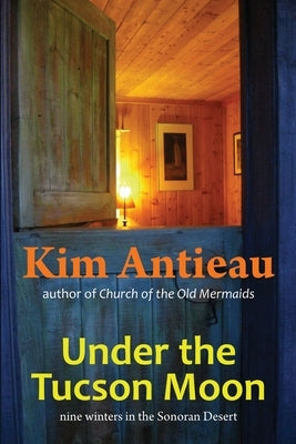 Under the Tucson Moon by Antieau, Kim