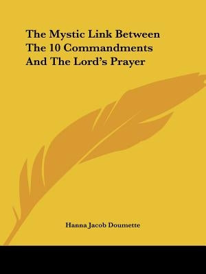 The Mystic Link Between The 10 Commandments And The Lord's Prayer by Doumette, Hanna Jacob