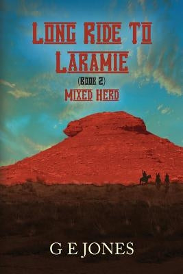 Long Ride To Laramie (book 2) Mixed Herd by Jones, G. E.