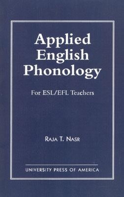 Applied English Phonology: For ESL/EFL Teachers by Nasr, Raja T.
