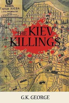The Kiev Killings by George, G. K.