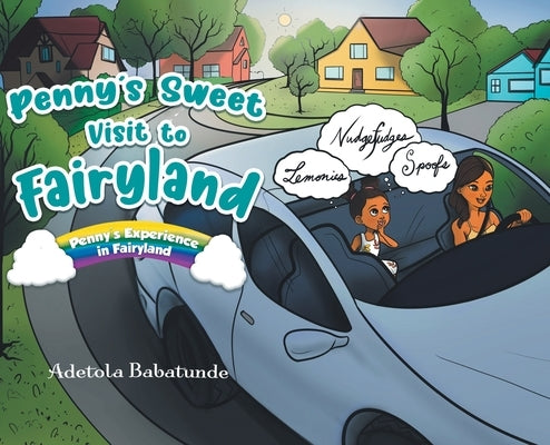 Penny's Sweet Visit to Fairyland: Penny's Experience in Fairyland by Babatunde, Adetola