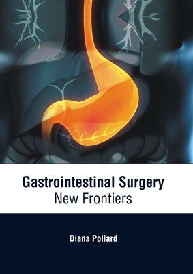 Gastrointestinal Surgery: New Frontiers by Pollard, Diana