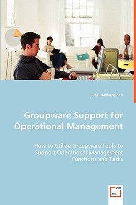 Groupware Support for Operational Management by Hakkarainen, Pasi