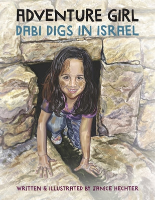 Adventure Girl: Dabi Digs in Israel by Hechter, Janice