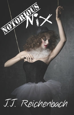 Notorious Nix: Book Two by Reichenbach, J. J.