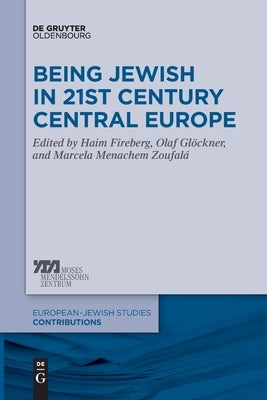 Being Jewish in 21st Century Central Europe by Fireberg, Haim