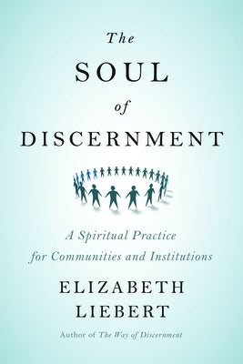 The Soul of Discernment by Liebert, Elizabeth