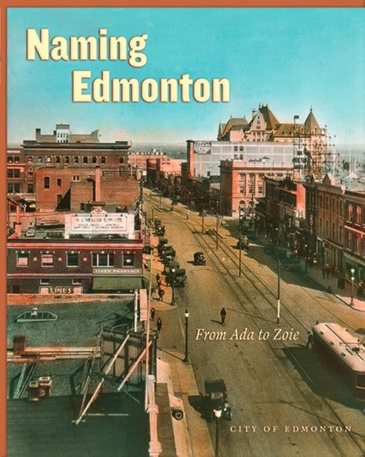 Naming Edmonton: From ADA to Zoie by City of Edmonton