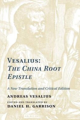 Vesalius: The China Root Epistle by Vesalius, Andreas