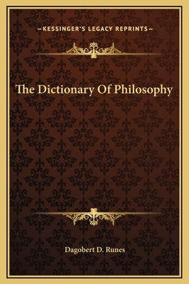 The Dictionary Of Philosophy by Runes, Dagobert D.