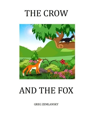 The Crow and the Fox by Zemlansky, Greg