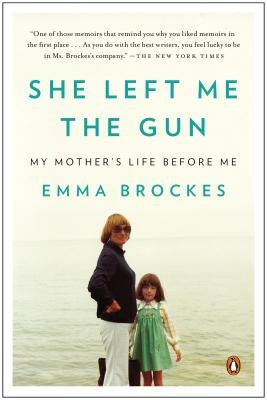 She Left Me the Gun: My Mother's Life Before Me by Brockes, Emma