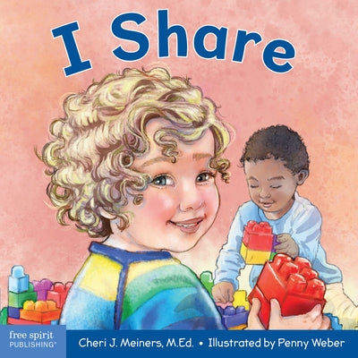 I Share: A Book about Being Kind and Generous by Meiners, Cheri J.