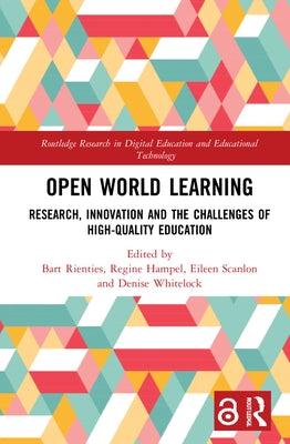 Open World Learning: Research, Innovation and the Challenges of High-Quality Education by Rienties, Bart
