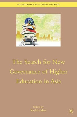The Search for New Governance of Higher Education in Asia by Mok, K.