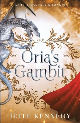Oria's Gambit by Kennedy, Jeffe