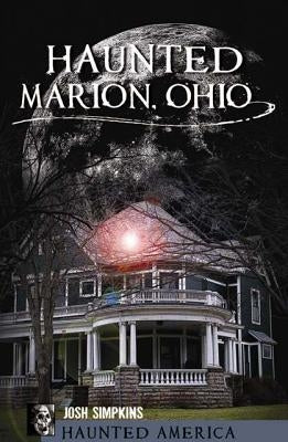 Haunted Marion Ohio by Simpkins, Josh