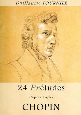 24 Pré-études d'après/after Chopin - Partition pour piano / piano score by Fournier, Guillaume
