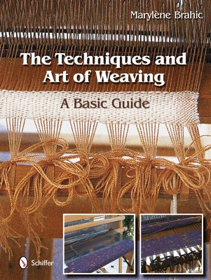 The Techniques and Art of Weaving: A Basic Guide by Brahic, Marylène