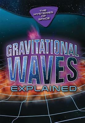 Gravitational Waves Explained by Gaughan, Richard