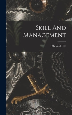 Skill And Management by Milward, G. E.